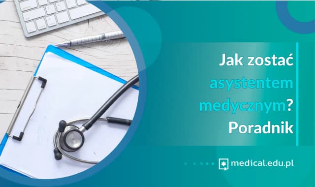 Jak zostać asystentem medycznym: kluczowe kroki i wymagania Jak zostać asystentem medycznym: kluczowe kroki i wymagania